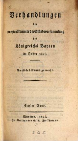 Verhandlungen der Zweyten Kammer der Ständeversammlung des Königreichs Bayern. [Protokolle]. 11. 1825