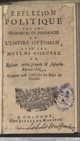 Reflexion politique sur les grandeurs et puissances de l'empire Ottoman ...