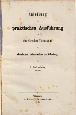 Anleitung zur praktischen Ausführung der einleitenden Übungen im chemischen Laboratorium zu Würzburg