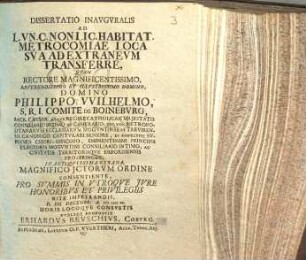 Dissertatio Inavgvralis Ad L. Vn. C. Non Lic. Habitat. Metrocomiae Loca Sva Ad Extranevm Transferre