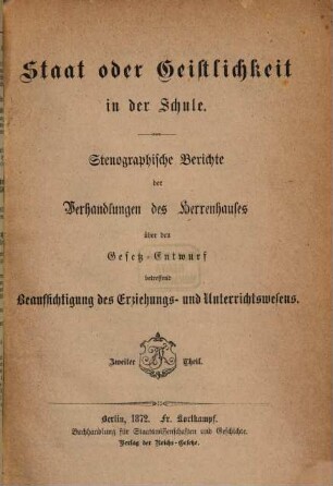 Staat oder Geistlichkeit in der Schule, 2. Stenographische Berichte der Verhandlungen des Herrenhaus über den Gesetz-Entwurf betreffend Beaufsichtigung des Erziehungs- und Unterrichtswesens