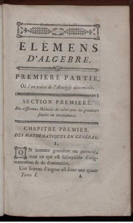 Premiere partie, Où l'on traite de l'Analyse déterminée. Section premiere. Des différentes Méthodes de calcul pour les grandeurs simples ou incomplexes. Chapitre premier. Des mathématiques en général - Chapitre XXIII.