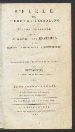 Spiele zur Übung und Erholung des Körpers und Geistes für die Jugend, ihre Erzieher und alle Freunde unschuldiger Jugendfreuden ; mit 1 Titelkupfer und 16 kleinen Rissen