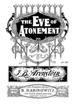 The eve of atonement / by J. B. Arenstein