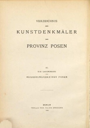 Verzeichnis der Kunstdenkmäler der Provinz Posen, 3. Die Kunstdenkmäler der Landkreise des Regierungsbezirks Posen