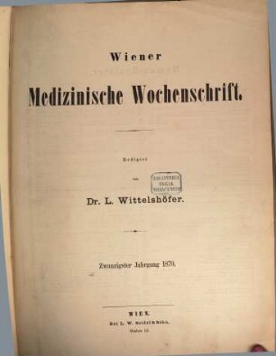 Wiener medizinische Wochenschrift : WMW ; international medical journal. 20. 1870