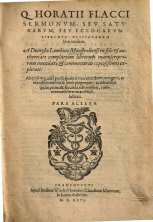 Q. Horatii Flacci Sermonum, seu satyrarum, seu eclogarum libri duo : epistolarum libri totidem, 2. (1596). - 550 S.