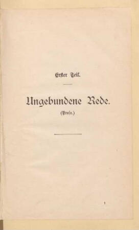 Erster Teil. Ungebundene Rede. (Prosa.)