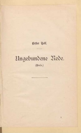 Erster Teil. Ungebundene Rede. (Prosa.)