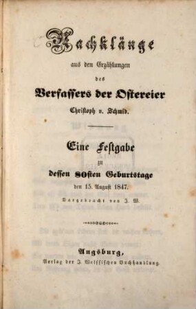 Nachklänge aus den Erzählungen des Verfassers der Ostereier Christoph v. Schmid : eine Festgabe zu dessen 80sten Geburtstage d. 15. Aug. 1847