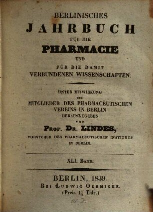 Berlinisches Jahrbuch Für Die Pharmacie Und Für Die Damit Verbundenen Wissenschaften, 1839 = Jg. 41