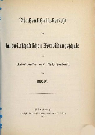 Rechenschaftsbericht der Landwirtschaftlichen Fortbildungsschule für Unterfranken und Aschaffenburg. 1892/93