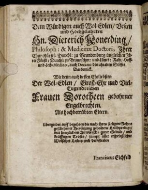 Dem Würdigen auch Wol-Edlen, Vesten und Hochgelahrten Hn. Dieterich Konerding [...]