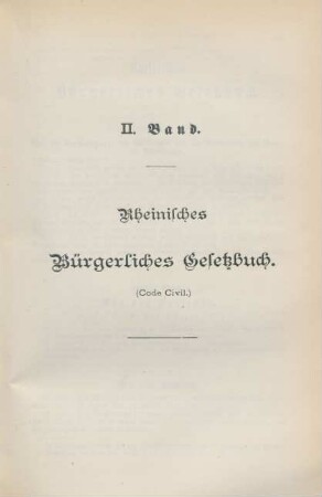 II. Band. Rheinisches Bürgerliches Gesetzbuch. (Code Civil.)