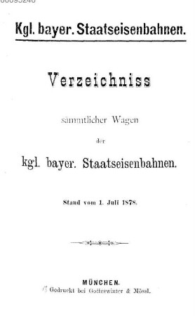 Verzeichniss sämmtlicher Wagen der kgl. bayer. Staatseisenbahnen : Stand vom 1. Juli 1878