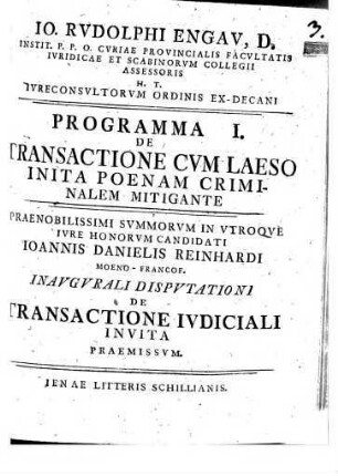 Io. Rvdolphi Engav, D. Instit. P. P. O. Cvriae Provincialis Facvltatis Ivridicae ... Programma I. De Transactione Cvm Laeso Inita Poenam Criminalem Mitigante : Praenobilissimi ... Ioannis Danielis Reinhardi ... Inavgvrali Dispvtationi De Transactione Ivdiciali Invita Praemissvm