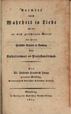 Antwort durch Wahrheit in Liebe auf die an mich gerichteten Briefe des Herrn Professor Sulzers in Konstanz über Katholicismus und Protestantismus