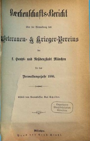 Rechenschaftsbericht über die Verwaltung des Veteranen- und Krieger-Vereins der k. Haupt- und Residenzstadt München : für das Verwaltungsjahr .... 1880