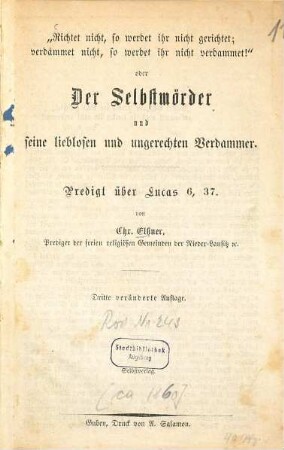 "Richtet nicht, so werdet ihr nicht gerichtet; verdammt nicht, so werdet ihr nicht verdammet!" oder der Selbstmörder und seine lieblosen und ungerechten Verdammer : Predigt über Lucas 6, 37