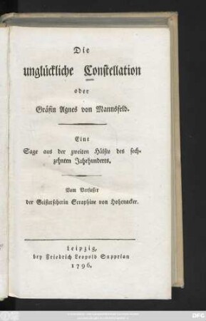Die unglückliche Constellation oder Gräfin Agnes von Mannsfeld : Eine Sage aus der zweiten Hälfte des sechzehnten Jahrhunderts