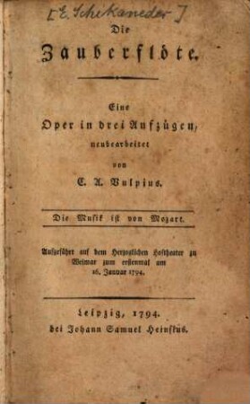 Die Zauberflöte : Eine Oper in drei Aufzügen ; aufgeführt auf dem Herzoglichen Hoftheater zu Weimar zum erstenmal am 16. Januar 1794