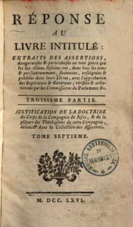 Réponse Au Livre Intitulé: Extraits Des Assertions dangereuses & pernicieuses en tout genre, que les soi-disans Jésuites ont, ... soutenues ... vérifiés ... par les Commissaires du Parlement &c., 3,7