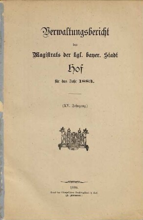 Verwaltungsbericht der Stadt Hof. 1883 (1886) = Jg. 15