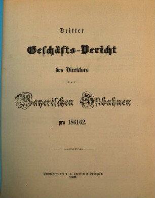 Geschäfts-Bericht der Direktion der Bayerischen Ostbahnen : für das Jahr ... 3. 1861/62