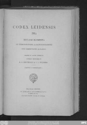 P. 2, Fasc.  Codex Leidensis 399,1 : Euclidis elementa ex interpretatione Al-Hadschdschadschii cum commentariis Al-Narizii ; Arabice et Latine ediderunt notisque instruxerunt R. O. Besthorn et J. L. Heiberg