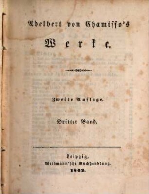 Adelbert von Chamisso's Werke. 3, Der Dichter. Lieder und lyrisch-epische Gedichte
