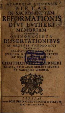 Academiae Lipsiensis pietas in sacrosanctam reformationis divi Lutheri memoriam exhibita quinquaginta dissertationibus