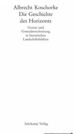 Die Geschichte des Horizonts : Grenze und Grenzüberschreitung in literarischen Landschaftsbildern