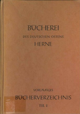 Vorläufiger Katalog der Bücherei des Deutschen Ostens, Herne, Westf.