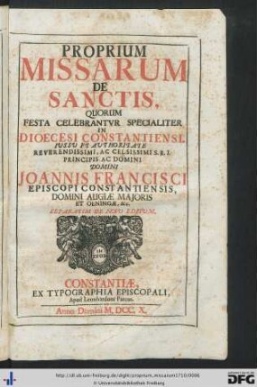 Proprium Missarum De Sanctis, Quorum Festa Celebrantur Specialiter In Dioecesi Constantiniensi : Iussu Et Authoritate ... Joannis Francisci, Episcopi Constantiensis, Domini Augiae Majoris Et Oeningae, etc. Separatim De Novo Editum