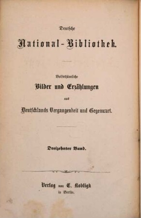 Deutsche National-Bibliothek : volksthümliche Bilder und Erzählungen aus Deutschlands Vergangenheit und Gegenwart. 13. 1864