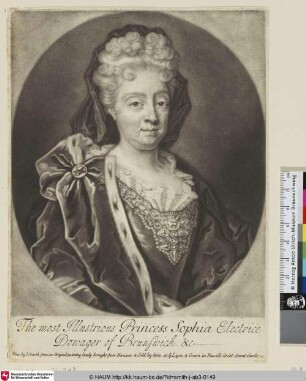 The most Illustrious Princess Sophia Electrice Dowager of Brunswick. &c.