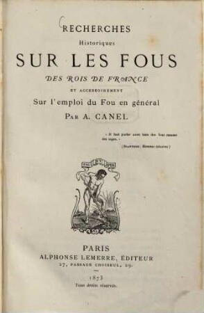 Recherches historiques sur les fous des rois de France et accessoirement sur l'emploi du fou en général