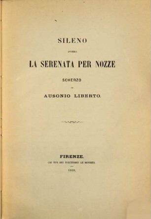 Sileno ovvero La Serenata per nozze : Scherzo di Ansonio liberto. (Trad.: G. L. ??). (Nozze Salvestri-Pruckmayer)