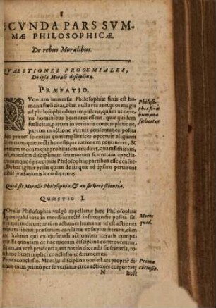 Summa Philosophiae Quadripartita, De Rebvs Dialecticis, Moralibvs, Physicis, & Metaphysicis, 2. Quae est Ethica. De Rebus Moralibvs In Tres Partes divisa : Cum duplici Indice locupletissimo