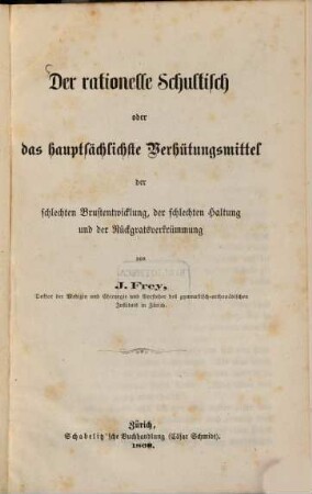 Der rationelle Schultisch oder das hauptsächlichste Verhütungsmittel der schlechten Brustentwicklung, der schlechten Haltung und der Rückgratsverkrümmung