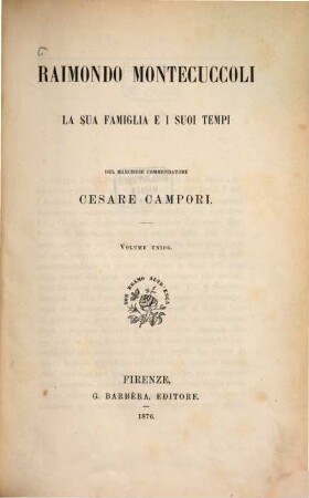 Raimondo Montecuccoli : la sua famiglia e i suoi tempi ; Volume unico