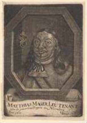 Matthias Mager, Leutnant über die geworbenen Truppen in Nürnberg; geb. 1610; gest. 1665