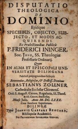 Disputatio theologica De Dominio Ejusque Speciebus, Objecto, Subjecto, Et Modis Acquirendi