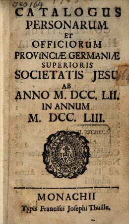 Catalogus personarum et officiorum Provinciae Germaniae Superioris Societatis Jesu. 1753