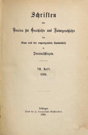 Schriften des Vereins für Geschichte und Naturgeschichte der Baar und der Angrenzenden Landesteile in Donaueschingen. 7. 1889
