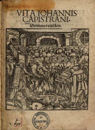 Vita Johannis Capistrani : Sermones eiusdem