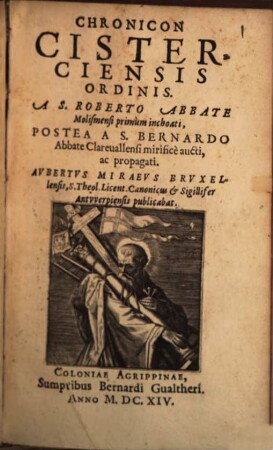 Chronicon Cisterciensis Ordinis A. S. Roberto Abbate Molismensi primum inchoati, Postea A S. Bernardo Abbate Clarevallensi mirifice aucti, ac propagati