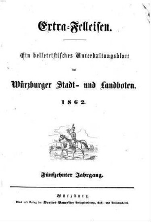 Extra-Felleisen : belletristische Beilage zum Würzburger Stadt- und Landboten, 1862 = Jg. 15
