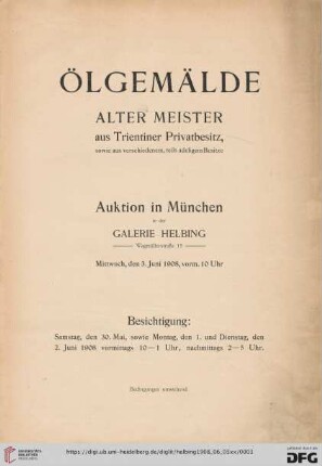 Ölgemälde alter Meister aus Trientiner Privatbesitz, sowie aus verschiedenem, teils adeligem Besitze : Auktion in München in der Galerie Helbing, Mittwoch, den 3. Juni 1908