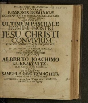 Dissertatio Philologica Historiam Passionis Dominicæ ... Publicæ Commilitonum Disqvisitioni Exposita In Celeberrima Ad Varnum Academia D. 17. Julii Anno 1706